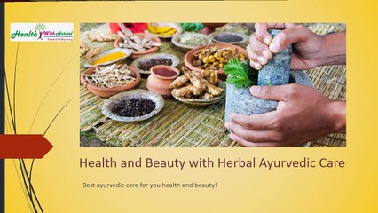 Health and Beauty with Herbal Ayurvedic Care