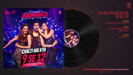 Chalti Hai Kya 9 Se 12 (Full Audio) _ Judwaa 2 _ Varun _ Jacqueline _Taapsee _David Dhawan_Anu Malik