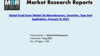 2017 Global Food Dryer Market by Major Types, Growth, Top Regions Forecasts to 2022.