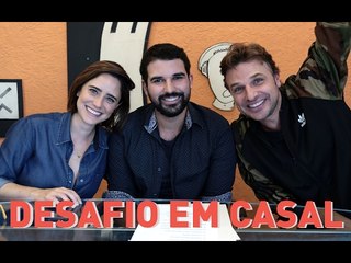 Desafio em Casal: com Fernanda Vasconcellos e Cássio Reis