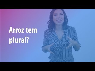 Pergunte para Cintia Chagas #04 - Arroz tem plural?