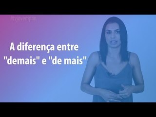 Pergunte para Cíntia Chagas #09 - A diferença entre "demais" e "de mais"