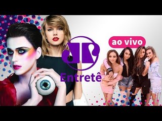 Katy Perry vs Taylor Swift, Camila Cabello, Little Mix e mais | Entretê Ao Vivo