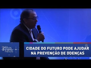 Entenda como a cidade do futuro pode ajudar na prevenção de doenças