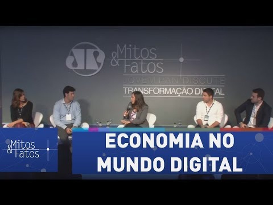 Fórum Mitos & Fatos - Painel 2: Economia no Mundo Digital