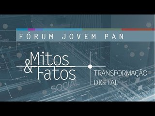 AO VIVO: Fórum Jovem Pan Mitos & Fatos - Transformação Digital