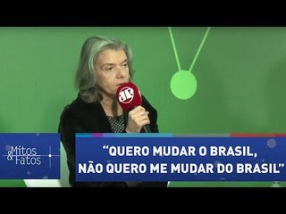 Cármen Lúcia: “Quero mudar o Brasil, não quero me mudar do Brasil”