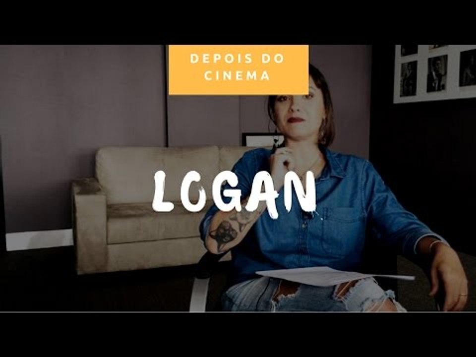 DEPOIS DO CINEMA: Logan