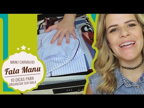 Fala Manu #03 - 10 dicas para você arrumar sua mala perfeitamente