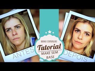 Tutorial: minha make sem base com dica para o dia a dia | Manu Carvalho