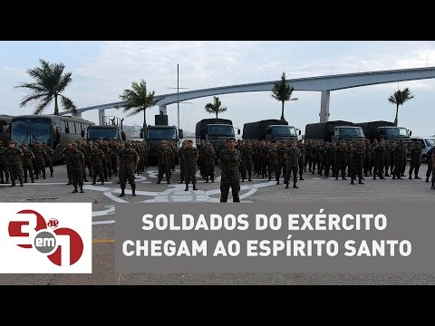 Soldados do Exército chegam ao Espírito Santo para controlar onda de violência