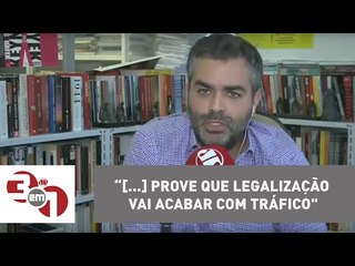 "Eu desafio que Barroso prove que a legalização vai acabar com o tráfico", diz Carlos Andreazza