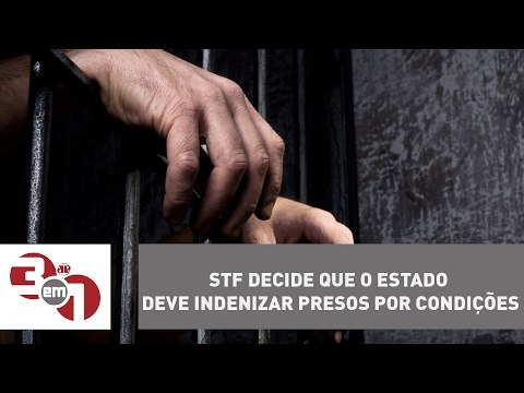 STF decide que o Estado deve indenizar presos por condições