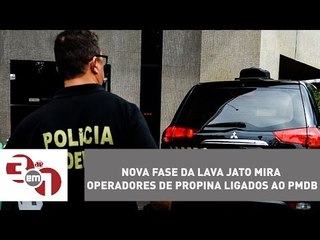 Nova fase da Lava Jato mira operadores de propina ligados ao PMDB