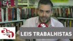 Andreazza: As leis trabalhistas no Brasil têm inspiração fascista