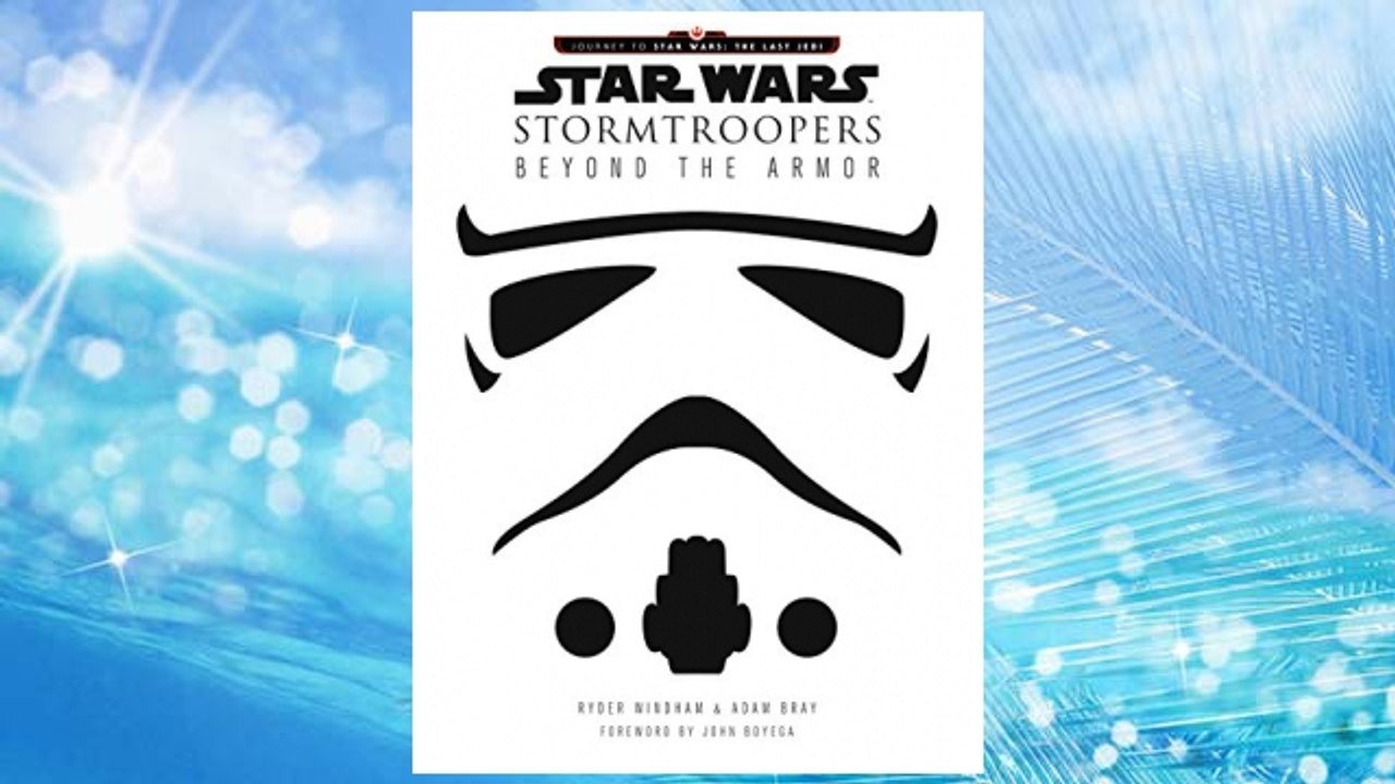 Download PDF Star Wars Stormtroopers: Beyond the Armor FREE