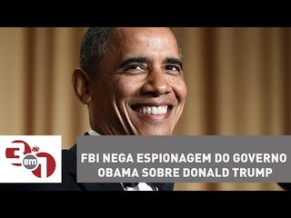 FBI nega espionagem do governo Obama sobre Donald Trump
