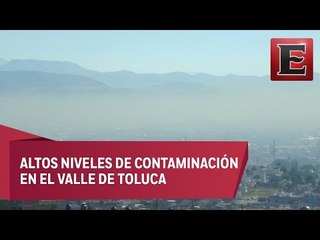 Valle de Toluca respira aire contaminado