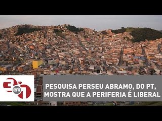 Pesquisa Perseu Abramo, do PT,  mostra que a periferia é liberal