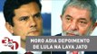 Juiz Sérgio Moro adia depoimento de Lula na Lava Jato