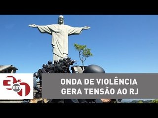 Onda de violência gera tensão ao Rio de Janeiro