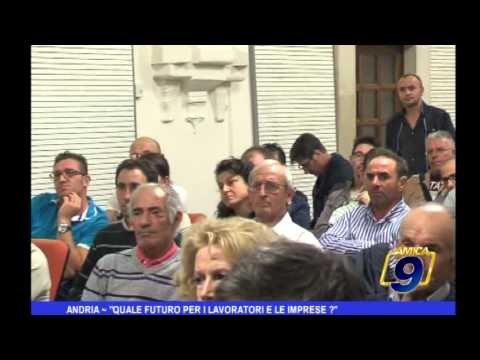Andria | Quale futuro per i lavoratori e le imprese?