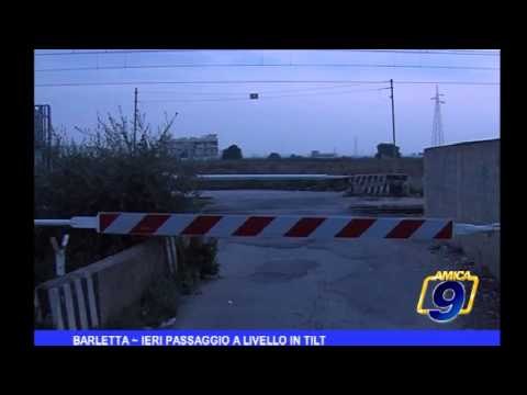 Barletta | Ieri passaggio a livello in Tilt