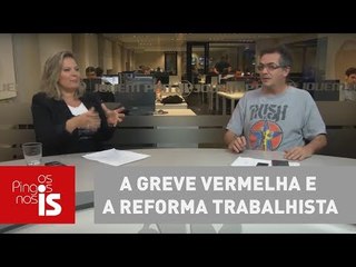 Os Pingos nos Is: A greve vermelha e a reforma trabalhista