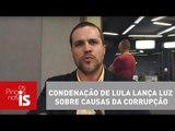 Felipe Moura Brasil: Condenação de Lula lança luz sobre causas da corrupção