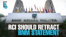 EVENING 5: RCI asked to retract BNM forex loss statement