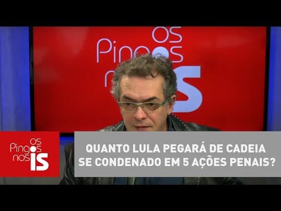 Tognolli: Quanto Lula pegará de cadeia se condenado em 5 ações penais?
