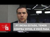 Felipe Moura Brasil: PT incha Estado, Temer compra votos, e você paga