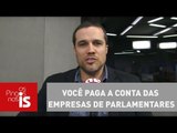 Felipe Moura Brasil: Você paga a conta das empresas de parlamentares