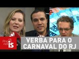 Os Pingos nos Is debate liberação de verba para o Carnaval do RJ