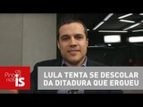 Felipe Moura Brasil: Lula tenta se descolar da ditadura que ergueu