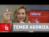 Editorial: Temer agoniza. Popularidade está abaixo da linha da miséria