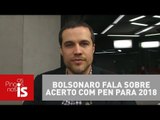 Felipe Moura Brasil: Bolsonaro fala sobre acerto com PEN para 2018