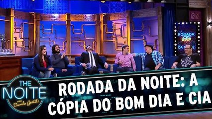 Rodada da Noite: A cópia do Bom Dia e Cia
