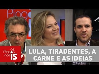 Os Pingos nos Is: Lula, Tiradentes, a carne e as ideias