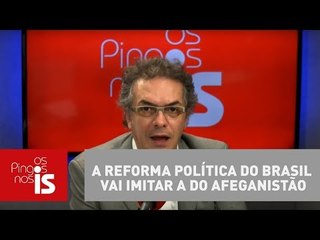 Tognolli: A reforma política do Brasil vai imitar a do Afeganistão