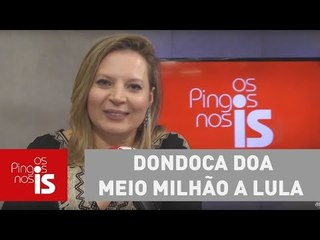 Sapatada do dia: Dondoca doa meio milhão a Lula