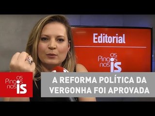 Editorial: A reforma política da vergonha foi aprovada