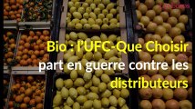 Bio : l’UFC-Que Choisir part en guerre contre les distributeurs