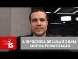 Felipe Moura Brasil:  A hipocrisia de Lula e Dilma contra privatização