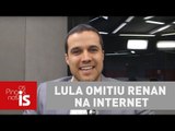 Felipe Moura Brasil: Lula omitiu Renan na internet