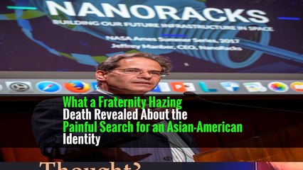 What a Fraternity Hazing Death Revealed About the Painful Search for an Asian-American Identity
