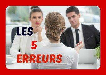 LES 5 ERREURS EN ENTRETIEN D'EMBAUCHE