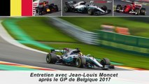 Entretien avec Jean-Louis Moncet après le Grand Prix de Belgique 2017