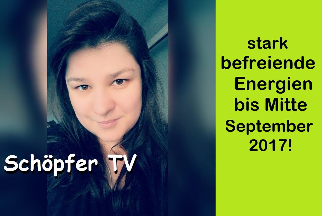 Starke und befreiende Energien bis Mitte September! I Schöpfer TV
