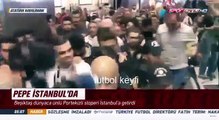 Pepe İstanbulda Beşiktaş taraftarından Pepeye yoğun ilgi